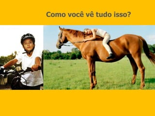 Como você vê tudo isso?Tudo é uma questão de atitude, de postura, de ponto de vista.Depende de como você encara avida, a família, o trabalho. “Tudo é relativo” (Albert Einstein)