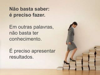 Não basta aptidão:é preciso atitude.As duas palavras vêm do latim“Aptidão” é habilidade.“Atitude” é a disposiçãopara fazer as coisas.A P T U S