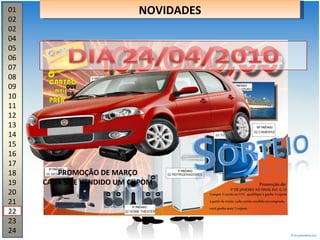 01 02 02 04 05 06 07 08 09 10 11 12 13 14 15 16 17 18 19 20 21 22 23 24 NOVIDADES PROMOÇÃO DE MARÇO CADA SITE VENDIDO UM CUPOM 