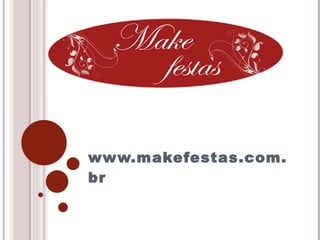 www.makefestas.com.br 