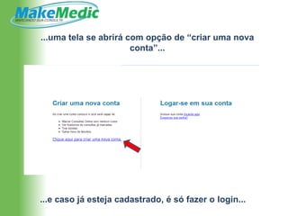 ...uma tela se abrirá com opção de “criar uma nova
                       conta”...




...e caso já esteja cadastrado, é só fazer o login...
 