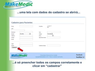...uma tela com dados do cadastro se abrirá...




...é só preencher todos os campos corretamente e
               clicar em “cadastrar”
 