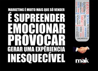 MARKETING É MUITO MAIS QUE SÓ VENDER
É SUPREENDER
EMOCIONAR
PROVOCARGERAR UMA EXPÊRIENCIA
INESQUECÍVEL
MARKETING
ATIVAÇÃO
REDE SOCIAL
TARGET
PRODUTO
BUDGET
EVENTOS
PLATAFORMAS
CASES
VENDAS
LANÇAMENTOS
AÇÕES
MÍDIA
CRIAÇÃOBRAND
ESTRATÉGIA
INSPIRAÇÃO
DESIGN
MOBILE
PROJETOS
ENTRETENIMENTO
POSITIVAÇÃO
TRADE
COMUNICAÇÃO
SEGMENTAÇÃO
CAMPANHA
PODCASTING
 