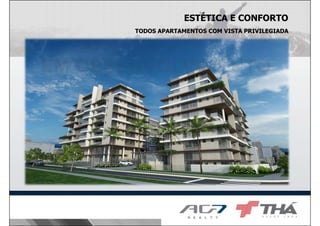 ESTÉTICA E CONFORTO
TODOS APARTAMENTOS COM VISTA PRIVILEGIADA

 