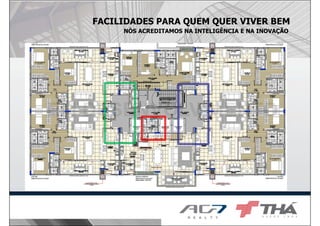 FACILIDADES PARA QUEM QUER VIVER BEM
NÓS ACREDITAMOS NA INTELIGÊNCIA E NA INOVAÇÃO
 