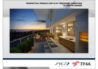 PERSPECTIVA TERRAÇO COM 45 M² PENTHOUSE COBERTURA
1º TIRO DE IMAGEM
 