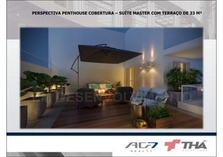 PERSPECTIVA PENTHOUSE COBERTURA – SUÍTE MASTER COM TERRAÇO DE 33 M²
 