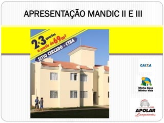 APRESENTAÇÃO MANDIC II E III
 