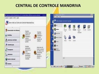 CENTRAL DE CONTROLE MANDRIVA
 