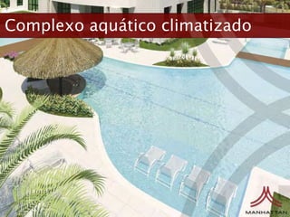 Complexo aquático climatizado
 
