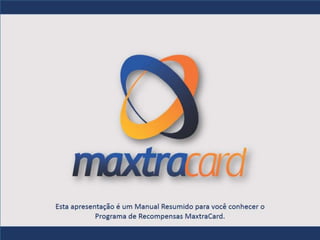 Apresentação Manual Resumido MaxtraCard versão 2