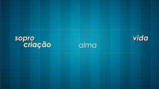 soprosopro vidavida
criação alma
 