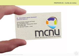 PROPOSTA 01 - Cartão de visitas




DESENVOLVIMENTO DA IDENTIDADE VISUAL DO MCNU
 