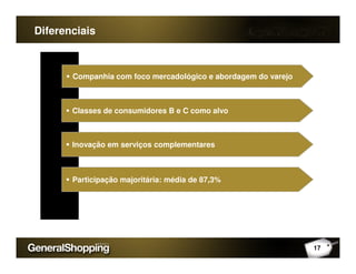 Diferenciais
Companhia com foco mercadológico e abordagem do varejo
Classes de consumidores B e C como alvo
Inovação em serviços complementares
Participação majoritária: média de 87,3%
17
 