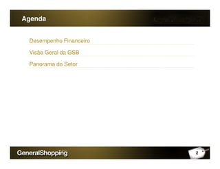 Agenda
Desempenho Financeiro
Visão Geral da GSB
Panorama do Setor
2
 