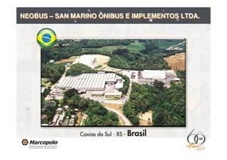 NEOBUS – SAN MARINO ÔNIBUS E IMPLEMENTOS LTDA.




                                             33
 