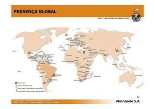 PRESENÇA GLOBAL




                  11
 