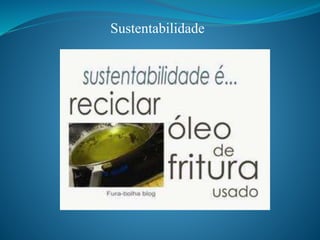 Sustentabilidade
 