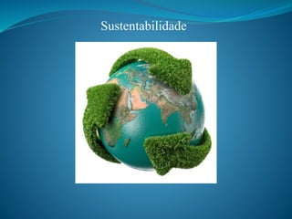 Sustentabilidade
 