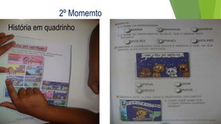 2º Momemto 
História em quadrinho. 
 
