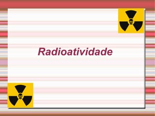 Radioatividade 