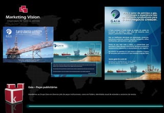 Gaia – Peças publicitárias Atendemos ao Grupo Gaia em diversos jobs de peças institucionais, como em folders, identidade visual de estandes e anúncios de revista. 