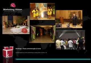 Brasilcap – Festa comemoração 13 anos  Comemoração dos 13 Anos da Brasilcap no Jockey Clube no Centro – RJ. 