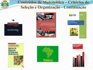 Conteúdos de Matemática – Critérios de
Seleção e Organização - Continuação
 