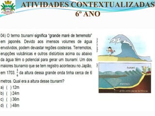 ATIVIDADES CONTEXTUALIZADAS
6º ANO
 