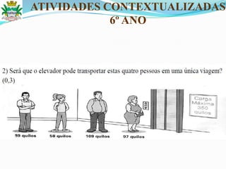 ATIVIDADES CONTEXTUALIZADAS
6º ANO
 