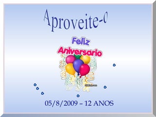 05/8/2009 – 12 ANOS
 