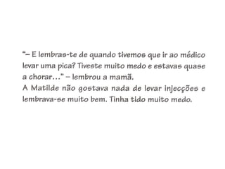 Apresentação matilde vai-te embora ó medo!!!