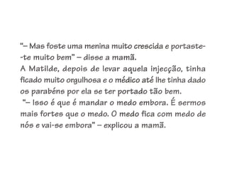 Apresentação matilde vai-te embora ó medo!!!