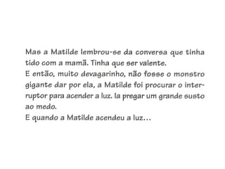 Apresentação matilde vai-te embora ó medo!!!
