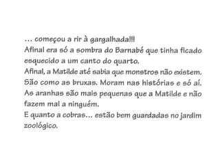 Apresentação matilde vai-te embora ó medo!!!
