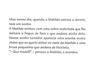 Apresentação matilde vai-te embora ó medo!!!