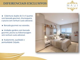 Coberturas duplex de 3 e 4 quartos
com bancada gourmet, churrasqueira
e piscina sem nenhum custo adicional.
Bancada gourmet nas varandas.
Unidades gardens com bancada
gourmet, piscina ou hidromassagem
sem nenhum custo adicional.
Acabamento, qualidade e
pontualidade Calçada.
DIFERENCIAIS EXCLUSIVOS
 