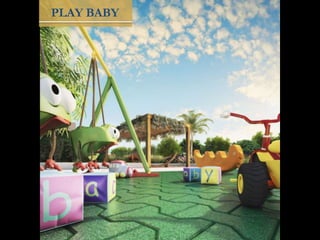 PLAY BABY
 