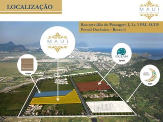 Servidão de
Passagem 1, Lt.1
PAL 48.315
(antigo Lt.12 e 17
PAL 19.170) –
Pontal Oceânico,
Recreio dos
Bandeirantes
- Área do terreno:
28.685,85m²
LOCALIZAÇÃO
Rua servidão de Passagem 1, Lt. 1 PAL 48.315
Pontal Oceânico - Recreio
v
v
v
Calper
Even
Cyrela
 