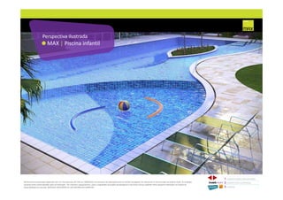 MAX | Piscina infantil
Perspectiva ilustrada
1 CONCEITO MAX/ IMPLANTAÇÃO
2 PERSPECTIVAS ILUSTRADAS
3 PLANTAS
Memorial de Incorporação registrado sob o R.2 da matrícula 207.236, em 30/09/2010, em processo de retificação junto ao Cartório de Registro de Imóveis da 1ª Circunscrição de Goiânia, Goiás. As unidades
somente serão comercializadas após tal retificação. *Os materiais, equipamentos, cores e vegetações do projeto de paisagismo e das áreas comuns poderão sofrer pequenas alterações em função da
disponibilidade do mercado. MATERIAL PROVISÓRIO DE USO INTERNO DO CORRETOR.
 
