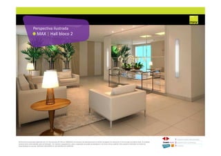 MAX | Hall bloco 2
Perspectiva ilustrada
1 CONCEITO MAX/ IMPLANTAÇÃO
2 PERSPECTIVAS ILUSTRADAS
3 PLANTAS
Memorial de Incorporação registrado sob o R.2 da matrícula 207.236, em 30/09/2010, em processo de retificação junto ao Cartório de Registro de Imóveis da 1ª Circunscrição de Goiânia, Goiás. As unidades
somente serão comercializadas após tal retificação. *Os materiais, equipamentos, cores e vegetações do projeto de paisagismo e das áreas comuns poderão sofrer pequenas alterações em função da
disponibilidade do mercado. MATERIAL PROVISÓRIO DE USO INTERNO DO CORRETOR.
 