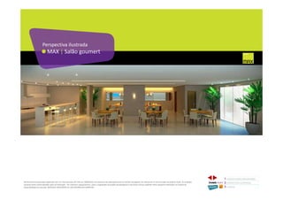 MAX | Salão goumert
Perspectiva ilustrada
1 CONCEITO MAX/ IMPLANTAÇÃO
2 PERSPECTIVAS ILUSTRADAS
3 PLANTAS
Memorial de Incorporação registrado sob o R.2 da matrícula 207.236, em 30/09/2010, em processo de retificação junto ao Cartório de Registro de Imóveis da 1ª Circunscrição de Goiânia, Goiás. As unidades
somente serão comercializadas após tal retificação. *Os materiais, equipamentos, cores e vegetações do projeto de paisagismo e das áreas comuns poderão sofrer pequenas alterações em função da
disponibilidade do mercado. MATERIAL PROVISÓRIO DE USO INTERNO DO CORRETOR.
 
