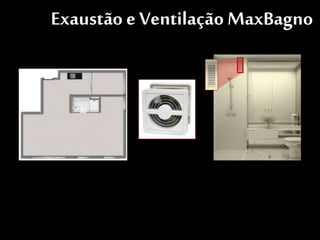 Exaustão e Ventilação MaxBagno
 