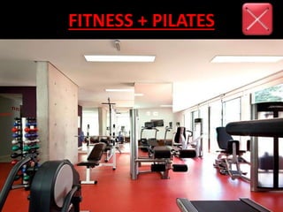 FITNESS + PILATES
 