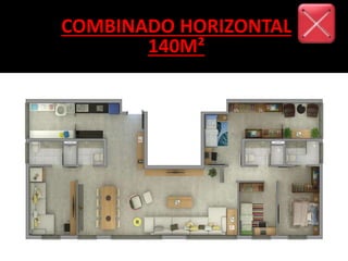 COMBINADO HORIZONTAL
140M²
 