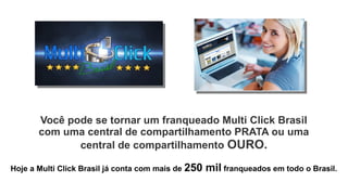 A Multi Click Brasil é divulgadora de grandes marcas,
algumas delas com exclusividade:
 