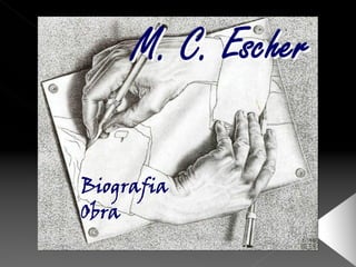 M. C. Escher

Biografia
Obra
 