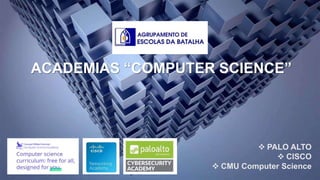  PALO ALTO
 CISCO
 CMU Computer Science
ACADEMIAS “COMPUTER SCIENCE”
 