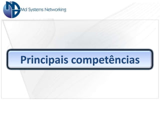 Principais competências
 