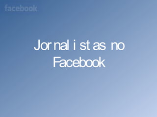 Jornalistas no Facebook